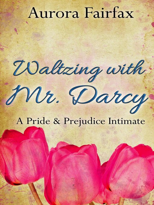Title details for Waltzing with Mr. Darcy (A Pride & Prejudice Intimate) by Aurora Fairfax - Available